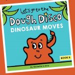 Dough Disco Dinosaur Moves Front Cover